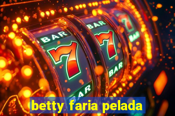 betty faria pelada